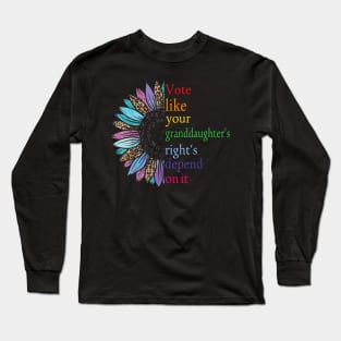 Vote Like Your Daughter’s Rights Depend on It  VIII Long Sleeve T-Shirt